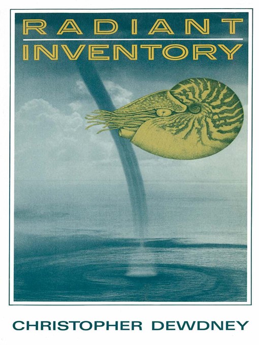 Title details for The Radiant Inventory by Christopher Dewdney - Available